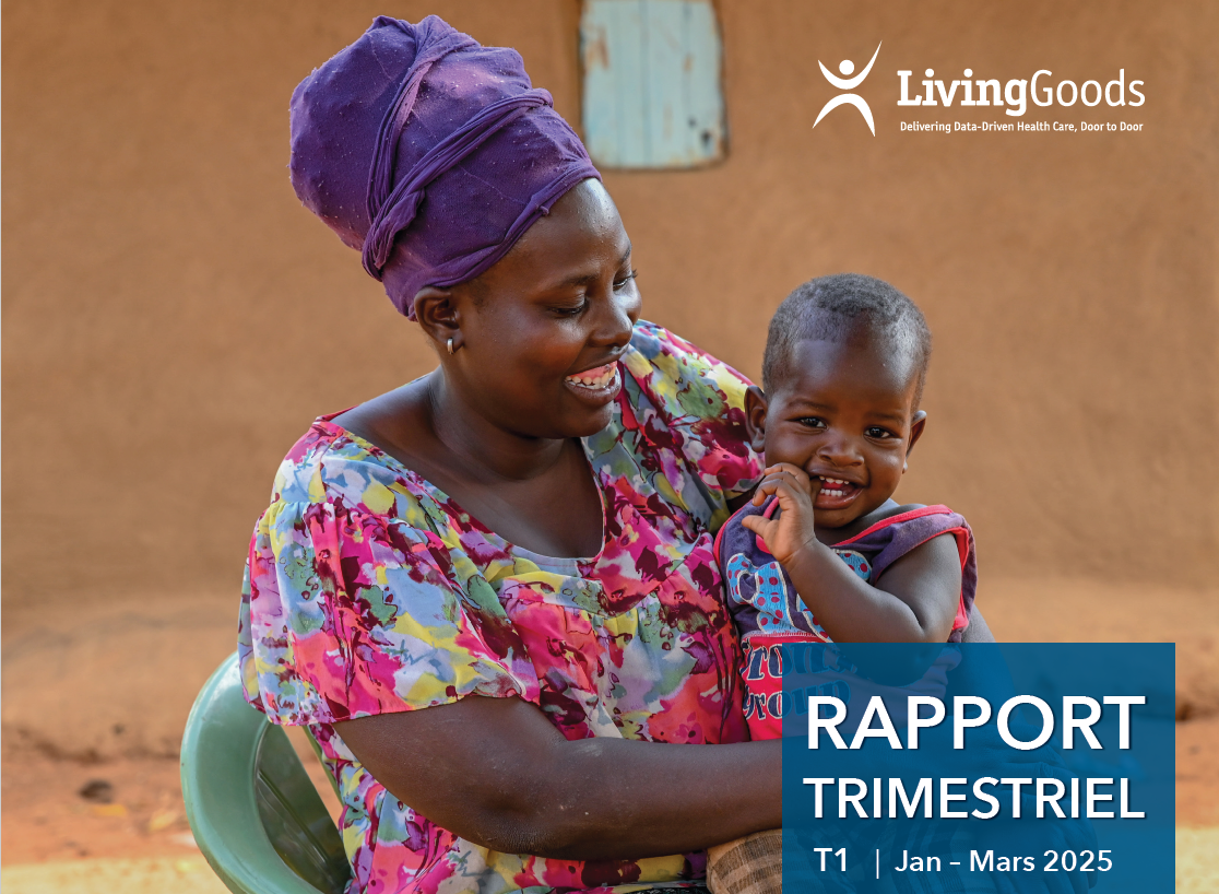 Rapport trimestriel de Living Goods – 1er trimestre 2025