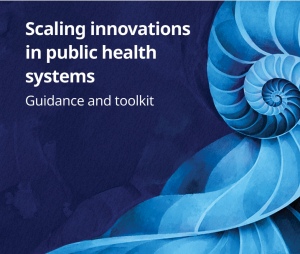 Scaling innovations in public health systems Guidance and toolkit
